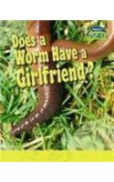 Does a Worm Have a Girlfriend?: (Life Processes and Living Things)