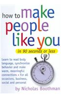 How to Make People Like You in 90 Seconds or Less