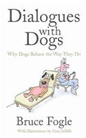 Dialogues with Dogs: Why Dogs Behave the Way They Do