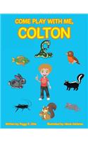 Come Play with Me, Colton