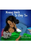 Mommy Needs To Sleep Too