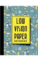 Low Vision Paper Notebook: Low Vision Lined Paper, Low Vision Writing Paper, Cute Space Cover, 8.5" x 11", 200 pages(69 Low Vision Paper Notebooks)
