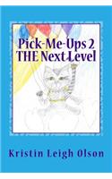 Pick-Me-Ups 2 THE Next Level