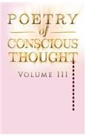 Poetry of Conscious Thought, Volume III
