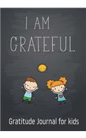 I Am Grateful - Gratitude Journal for kids: Gratitude Journal Notebook Diary Record for Children Boys Girls With Daily Prompts to Writing and Practicing for Happiness Life and Positive Thinkin