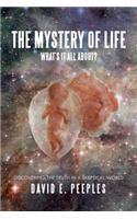 Mystery of Life What'S It All About?