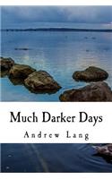 Much Darker Days