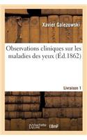 Observations Cliniques Sur Les Maladies Des Yeux. Livraison 1