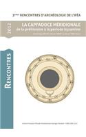 Cappadoce Meridionale de la Prehistorie a la Periode Byzantine