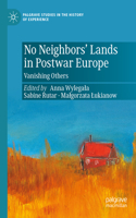 No Neighbors’ Lands in Postwar Europe