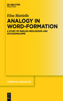 Analogy in Word-formation: A Study of English Neologisms and Occasionalisms(309 Trends in Linguistics. Studies and Monographs [TiLSM])