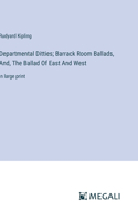 Departmental Ditties; Barrack Room Ballads, And, The Ballad Of East And West
