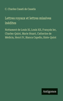 Lettres royaux et lettres missives inédites