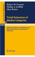 Trivial Extensions of Abelian Categories: Homological Algebra of Trivial Extensions of Abelian Catergories with Applications to Ring Theory