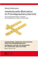 Interkulturelle Motivation Im Fremdsprachenunterricht: Eine Komparative Studie Zu Deutsch Als Fremdsprache in Polen Und Den USA
