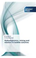 Hydrodyanmics, mixing and reaction in bubble columns