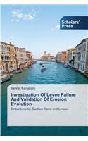 Investigation Of Levee Failure And Validation Of Erosion Evolution