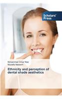 Ethnicity and perception of dental shade aesthetics