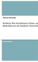 Resilienz. Wie beeinflussen Schutz- und Risikofaktoren die kindliche Entwicklung?: (German)