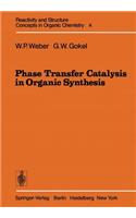 Phase Transfer Catalysis in Organic Synthesis