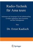 Radio-Technik für Amateure: Anleitungen und Anregungen für die Selbstherstellung von Radio-Apparaturen, ihren Einzelteilen und ihren Nebenapparaten(German)