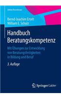 Handbuch Beratungskompetenz: Mit Übungen Zur Entwicklung Von Beratungsfertigkeiten in Bildung Und Beruf