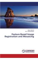 Feature Based Image Registration and Mosaicing