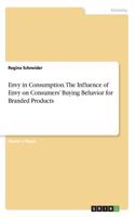 Envy in Consumption. The Influence of Envy on Consumers' Buying Behavior for Branded Products