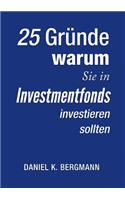 25 Gründe, warum Sie in Investmentfonds investieren sollten