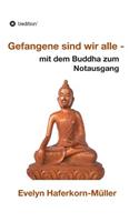 Gefangene sind wir alle