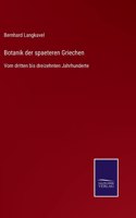 Botanik der spaeteren Griechen: Vom dritten bis dreizehnten Jahrhunderte