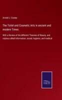 Toilet and Cosmetic Arts in ancient and modern Times