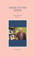 Singe ou pas singe: Bilingue allemand et français