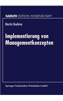 Implementierung von Managementkonzepten: (Gabler Edition Wissenschaft)