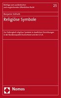 Religiose Symbole: Zur Zulassigkeit Religioser Symbole in Staatlichen Einrichtungen in Der Bundesrepublik Deutschland Und Den U.S.A.(25 Beitrage Zum Auslandischen Und Vergleichenden Offentlichen R)