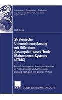Strategische Unternehmensplanung Mit Hilfe Eines Assumption-Based-Truth-Maintenance-Systems (Atms)
