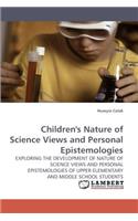 Children's Nature of Science Views and Personal Epistemologies