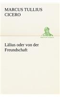 Lalius Oder Von Der Freundschaft: (German)