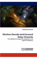 Wireless Decode-And-Forward Relay Channels
