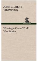 Winning a Cause World War Stories