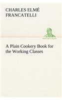 Plain Cookery Book for the Working Classes