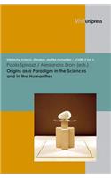 Origins as a Paradigm in the Sciences and in the Humanities