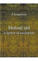 Mutual aid A factor of evolution: (English)