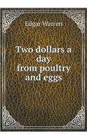 Two dollars a day from poultry and eggs: (English)