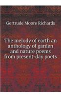 The Melody of Earth an Anthology of Garden and Nature Poems from Present-Day Poets