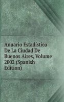 Anuario Estadistico De La Ciudad De Buenos Aires, Volume 2002 (Spanish Edition)