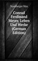 Conrad Ferdinand Meyer, Leben Und Werke (German Edition)