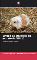 Estudo da atividade do extrato do VIN 11