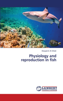 Physiology and reproduction in fish
