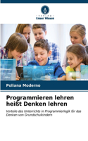 Programmieren lehren heißt Denken lehren